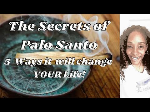 The Secrets of Palo Santo: 5 Ways It Will Change Your Life!