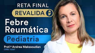Febre Reumática - Aula de Pediatria da Reta Final Revalida