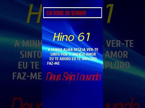 HINOS DE LOUVOR A DEUS - A MINHA ALMA DESEJA VER-TE - #61hinoccb