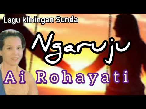NGARUJU - AI ROHAYATI || Lagu Kliningan Sunda #kliningan #kliningansunda @NadaWiwitan