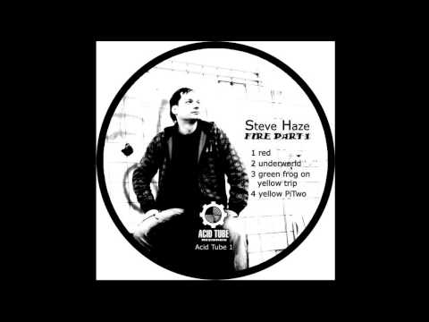 Steve Haze - Fire Part 1 EP - Track: Underworld