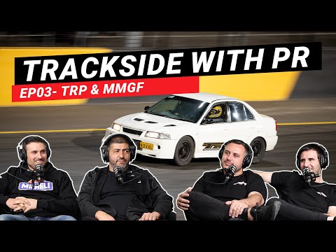 Trackside with PR EP03 - TRP & MMGF