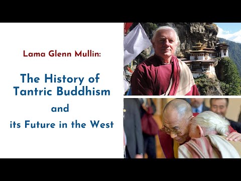 The History of Tantric Buddhism and its Future in the West - with Lama Glenn Mullin
