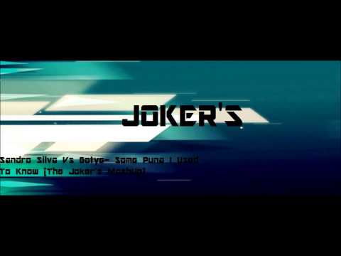 Sandro Silva Vs Gotye Some Puna- I Used To Know (The Joker's MashUp)