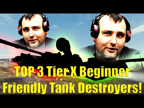TOP 3 Tier X Beginner Friendly Tank Destroyers! | World of Tanks