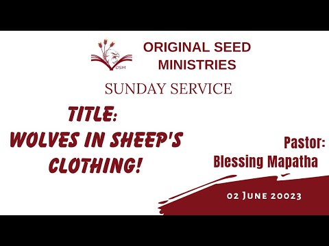 2023-0702AM - Wolves In Sheep's Clothing - Pastor Blessing Mapatha