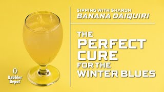 Sipping With Sharon: Banana Daiquiri - Curing Your Winter Blues One Sip at a Time [RECIPE]