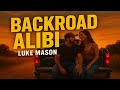 Luke Mason Backroad Alibi Official Audio A Outlaw Country Ride Or Die Anthem