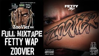 Fetty Wap - Zoovier [FULL MIXTAPE + DOWNLOAD LINK] [2016]