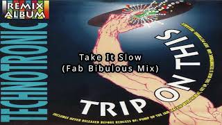 Technotronic - Take It Slow (Fab Bibulous Mix)