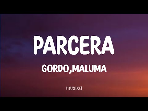 Gordo x Maluma - Parcera (Letra/Lyrics)