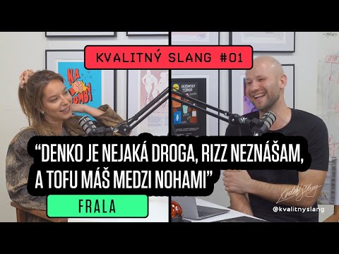KVALITNÝ SLANG #01 — FRALA: Denko je nejaká droga, rizz neznášam a tofu máš medzi nohami