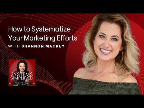 How to Systematize Your Marketing Efforts with Shannon Mackey