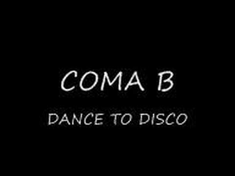 COMA B DANCE TO DISCO