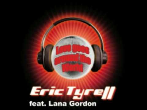 Eric Tyrell feat. Lana Gordon - Love goes around the World ( Original Mix )