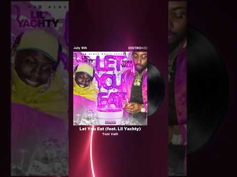 Lil Yachty x Toni Valli "Let You Eat" out now