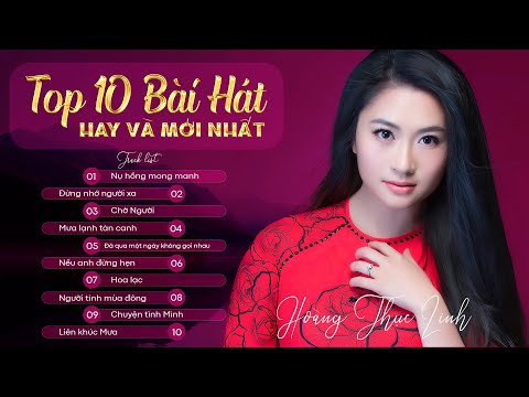 HOÀNG THỤC LINH - TOP 10 BÀI HÁT MỚI ĐƯỢC NGHE NHIỀU NHẤT