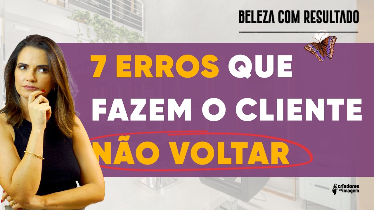 #32 7 ERROS QUE FAZEM O CLIENTE NÃO VOLTAR