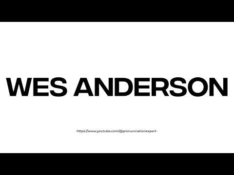 How to pronounce Wes Anderson