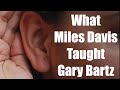 What Miles Taught Gary Bartz:  To Listen