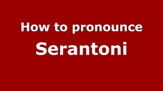 How to pronounce Serantoni