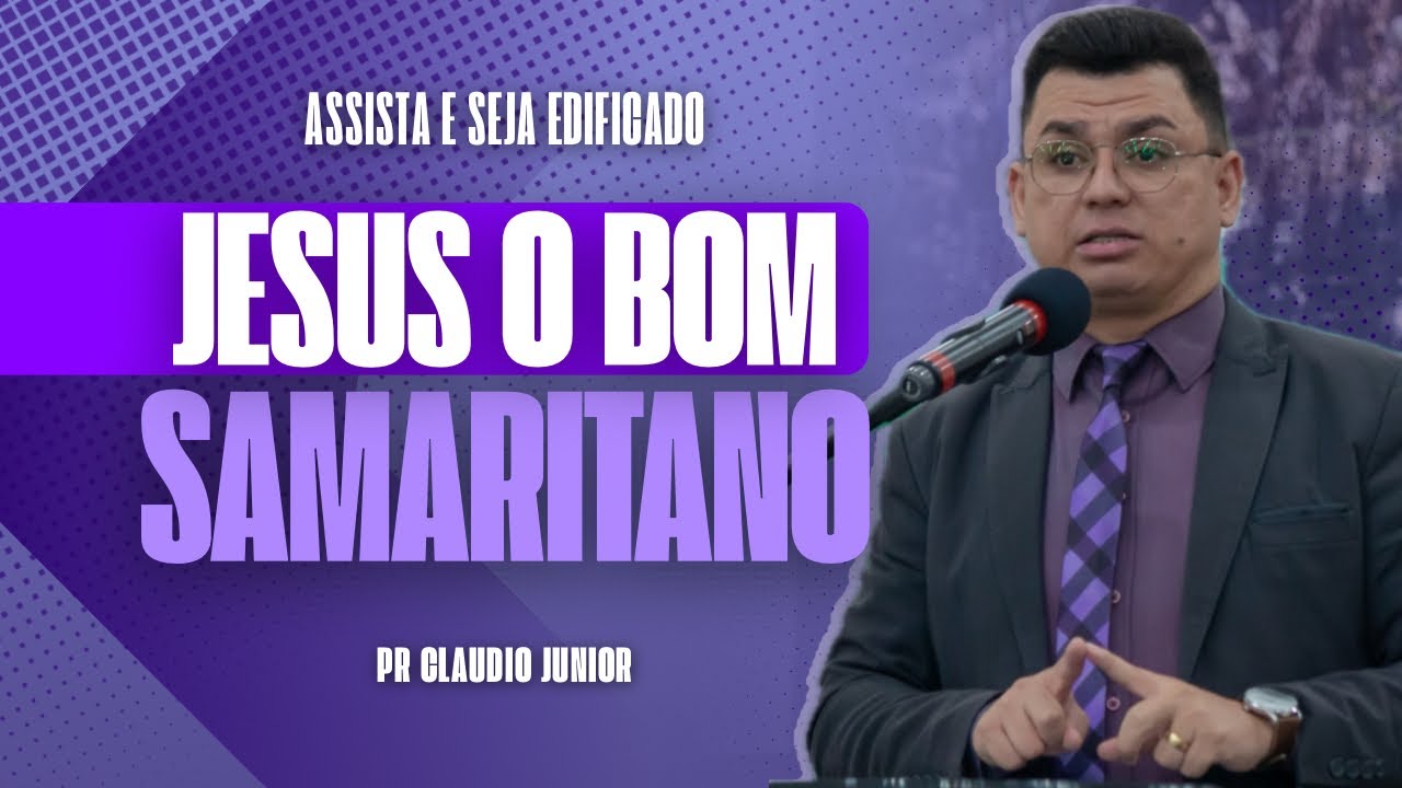 JESUS O BOM SAMARITANO | 5 ANOS UNIMADEC | Pr Claudio Junior