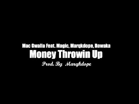 Mac Gwalla - Money Throwin Up Feat. Magic, Marqkdope, Dawaka (Prod.Marqkdope)