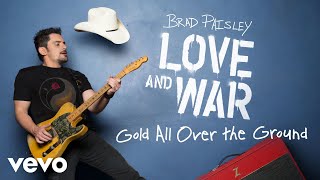 Brad Paisley - Gold All Over the Ground (Audio)