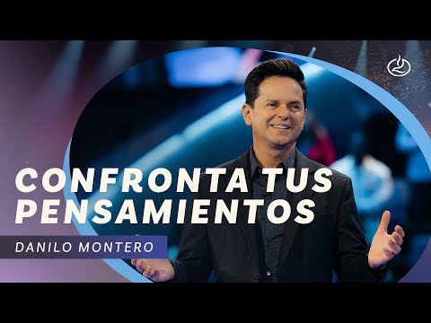 Danilo Montero | Confronta tus pensamientos | Iglesia Lakewood