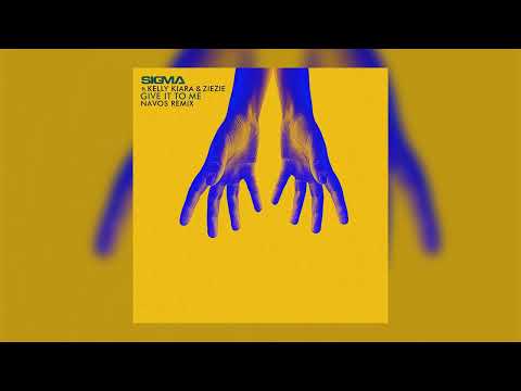 Sigma, Kelly Kiara, ZieZie - Give It To Me (Navos Remix)