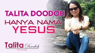 Download lagu HANYA NAMA YESUS, Talita Doodoh – Lagu Rohani Kristen 2019 | Talita Doodoh  mp3