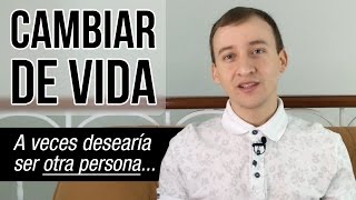 Video: Cambiar De Vida - A Veces Desearía Ser Otra Persona