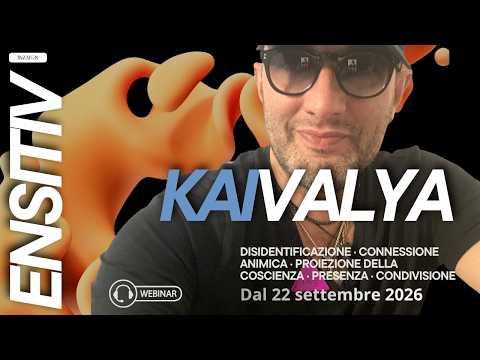 KAIVALYA Il nuovo webinar di Ensitiv