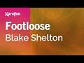 Footloose - Blake Shelton | Karaoke Version | KaraFun