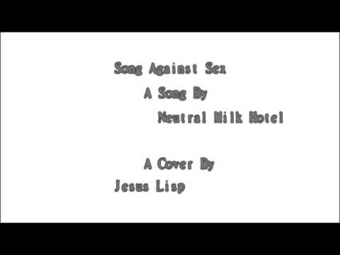 Song Against Sex Neutral Milk Hotel Cover