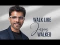 WALK LIKE JESUS WALKED I PASTOR SUBI SAMUEL I 22ND OCTOBER 2023