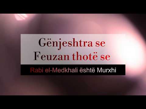 Gënjeshtra se Feuzan thotë se Rabi el-Medkhali është Murxhi - Feuzan