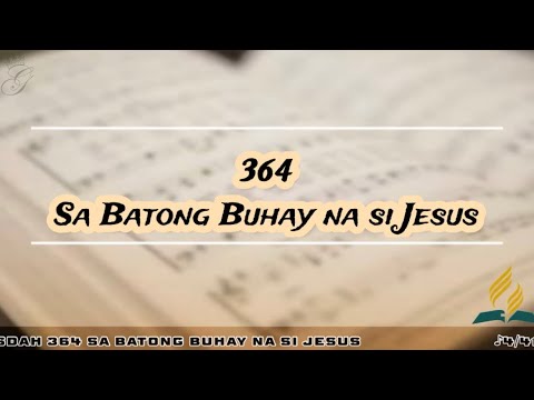 SDAH 364 Sa Batong Buhay na si Jesus | SDA Hymnal Philippine Edition