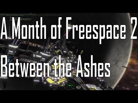 Between the Ashes - A Fun Challenge - A Month of Freespace 2