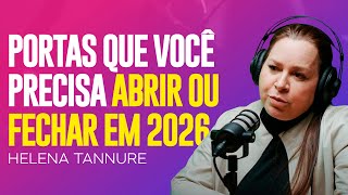 Helena Tannure | AS PORTAS QUE VOCÊ PRECISA ABRIR E FECHAR EM 2026