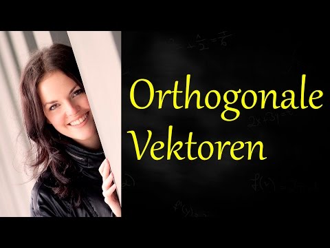 Orthogonale Vektoren, Skalarprodukt, Senkrechte Vektoren