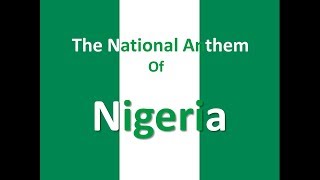 The National Anthem of Nigeria Instrumental with Lyrics &quot;Arise, Oh Compatriots&quot;