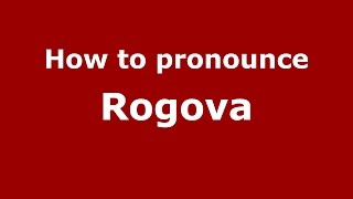 How to pronounce Rogova