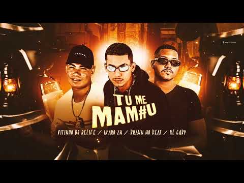 VITINHO DO RECIFE, IKARO ZN, BRAWN NO BEAT & MC GABY  - TU ME MAM#U