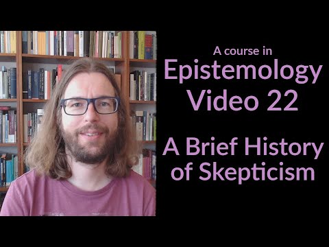 A Brief History of Skepticism - Epistemology Video 22