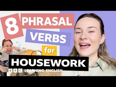 Housework: Phrasal verbs with Georgie