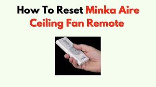 How To Reset Minka Aire Ceiling Fan Remote – Full Sync & Battery Fix