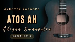 Download lagu ATOS AH - ADRIAN DAMAPUTRA  ( AKUSTIK KARAOKE ) mp3