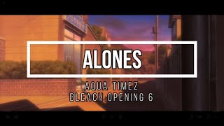 Alones-Aqua Timez- [Bleach Opening 6 Full (Subs Español-Ingles-Japones-Romaji]