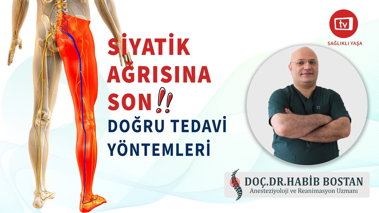 SİYATİK SİNİR AĞRISINA SON! - DOÇ.DR.HABİB BOSTAN